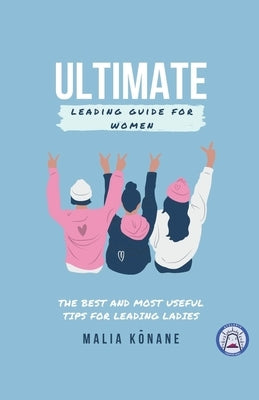 Ultimate Leading Guide for Women by Kōnane, Malia