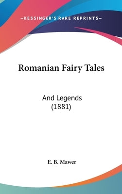 Romanian Fairy Tales: And Legends (1881) by Mawer, E. B.