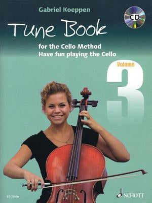 Cello Method: Tune Book 3: Have Fun Playing the Cello by Koeppen, Gabriel