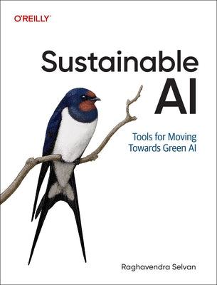 Sustainable AI: Tools for Moving Towards Green AI by Selvan, Raghavendra