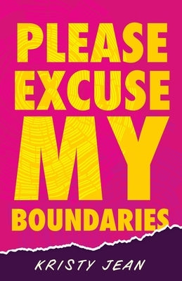 Please Excuse My Boundaries by Jean, Kristy