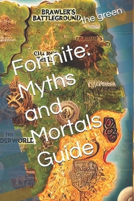 Fortnite: Myths and Mortals Guide by The Green, Richard