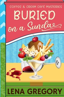 Buried on a Sundae by Gregory, Lena