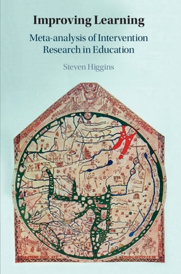 Improving Learning: Meta-Analysis of Intervention Research in Education by Higgins, Steven