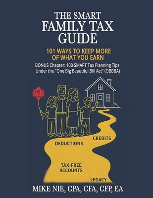 The SMART Family Tax Guide: 101 Ways to Keep More of What You Earn by Nie, Mike