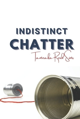 Indistinct Chatter by Reid Sims, Tameaka