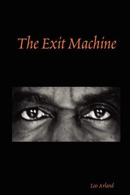 The Exit Machine by Arland, Leo