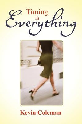 Timing Is Everything by Coleman, Kevin