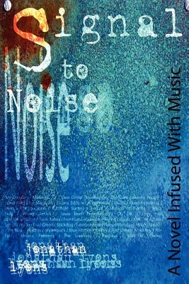 Signal to Noise by Lyons, Jonathan