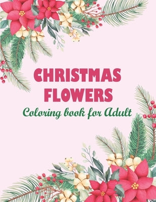 Christmas flowers coloring book for Adult: An Adult Coloring Book Featuring Charming Autumn Scenes - Beautiful Farm Animals And Relaxing Country Lands by Perego, Libbie