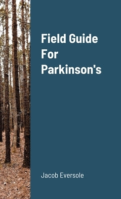 Field Guide For Parkinson's by Eversole, Jacob