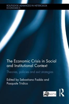 The Economic Crisis in Social and Institutional Context: Theories, Policies and Exit Strategies by Fadda, Sebastiano