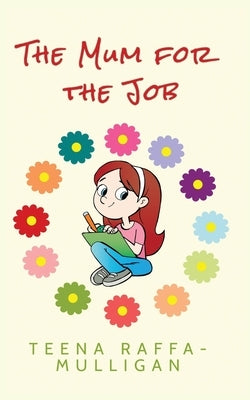 The Mum for the Job by Raffa-Mulligan, Teena