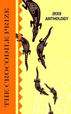 The Crocodile Prize Anthology 2013 by Fitzpatrick, Philip