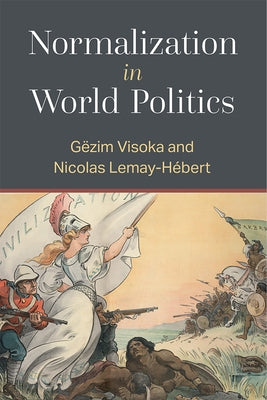 Normalization in World Politics by Lemay-Hebert, Nicolas
