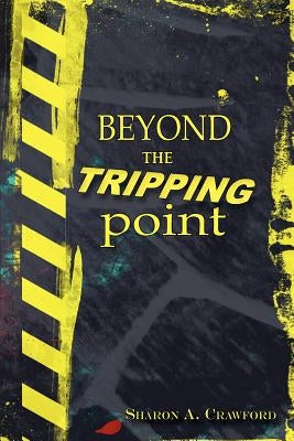 Beyond the Tripping Point by Crawford, Sharon a.