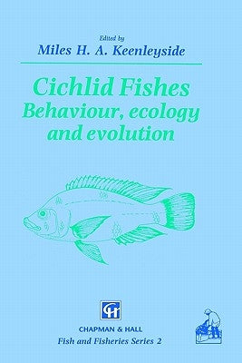 Cichlid Fishes: Behaviour, Ecology and Evolution by Keenleyside, M. H.
