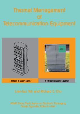 Thermal Management of Telecommunications Equipment by Yeh, Lian-Tuu