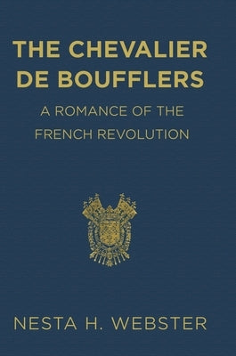 The Chevalier de Boufflers by Webster, Nesta H.