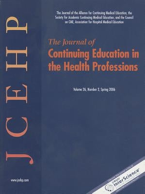 The Journal of Continuing Education in the Health Professions, Volume 26, Number 2 by Mazmanian, Paul E.