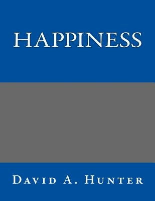 Happiness by Hunter, David a.