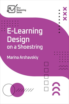 E-Learning Design on a Shoestring by Arshavskiy, Marina