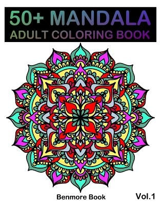 50+ Mandala: Adult Coloring Book 50 Mandala Images Stress Management Coloring Book For Relaxation, Meditation, Happiness and Relief by Book, Benmore