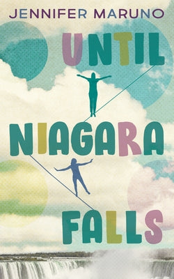 Until Niagara Falls by Maruno, Jennifer