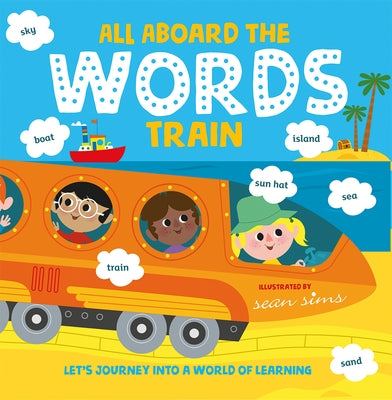 All Aboard the Words Train by Sims, Sean