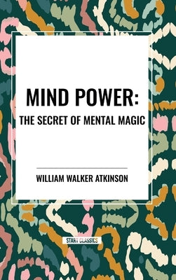 Mind Power by Walker Atkinson, William