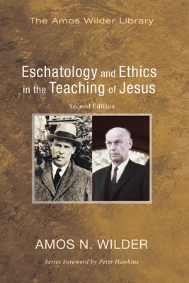 Eschatology and Ethics in the Teaching of Jesus: Second Edition by Wilder, Amos N.