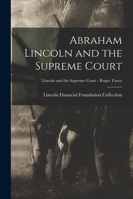 Abraham Lincoln and the Supreme Court; Lincoln and the Supreme Court - Roger Taney by Lincoln Financial Foundation Collection