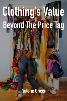 Clothing's Value Beyond The Price Tag by Gross, Valerie