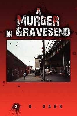 A Murder in Gravesend by Saks, S. K.