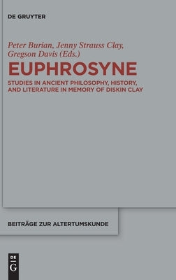 Euphrosyne: Studies in Ancient Philosophy, History, and Literature by Burian, Peter