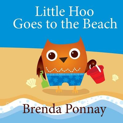 Little Hoo Goes to the Beach by Ponnay, Brenda