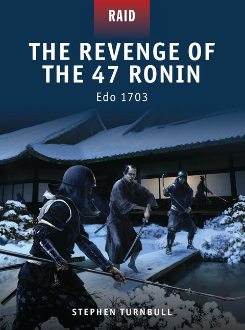 The Revenge of the 47 Ronin: EDO 1703 by Turnbull, Stephen