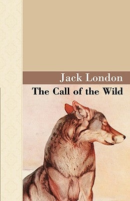 The Call of the Wild by London, Jack