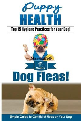 Puppy Health! & Dog Fleas by Mav4life