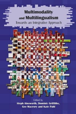 Multimodality and Multilingualism: Towards an Integrative Approach by Ainsworth, Steph