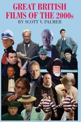 GREAT BRITISH FILMS OF THE 2000s by Palmer, Scott