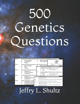 500 Genetics Questions by Shultz, Jeffry L.