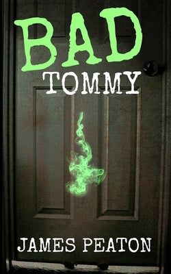 Bad Tommy: Bad Tommy by Peaton, James
