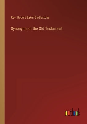 Synonyms of the Old Testament by Girdlestone, Robert Baker