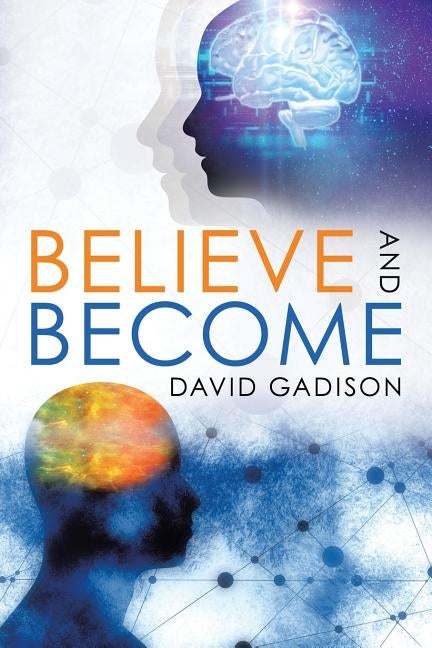 Believe and Become by Gadison, David