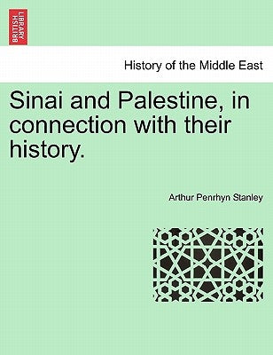 Sinai and Palestine, in connection with their history. by Stanley, Arthur Penrhyn