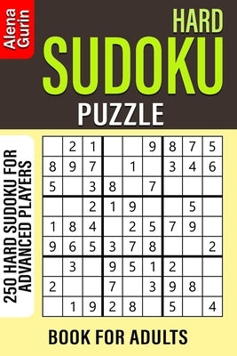 Hard Sudoku Puzzle Book for Adults: 250 Hard Sudoku For Advanced Players by Gurin, Alena