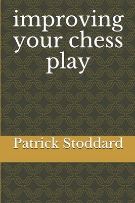 improving your chess play by Stoddard, Patrick Clare