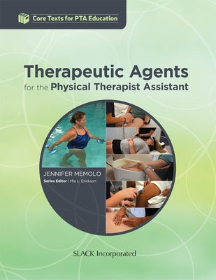 Therapeutic Agents for the Physical Therapist Assistant by Memolo, Jennifer