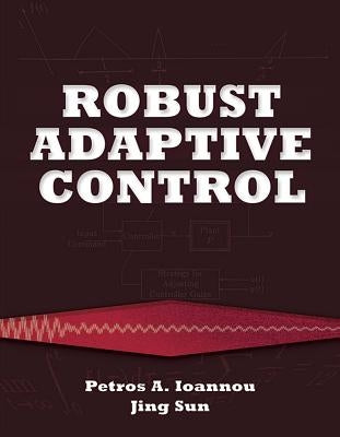Robust Adaptive Control by Ioannou, Petros
